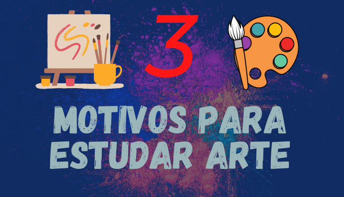 3 Motivos para estudar arte