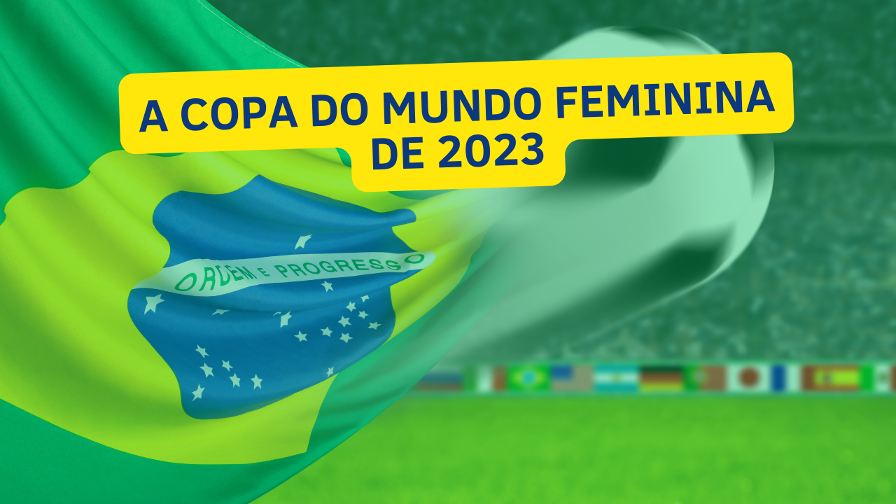 Futebol - A Copa do Mundo Feminina de 2023