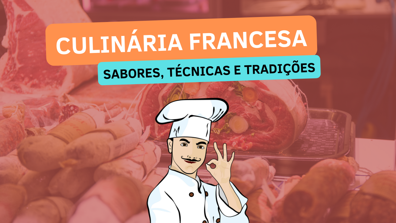 A Delicadeza da Culinária Francesa: Sabores, Técnicas e Tradições