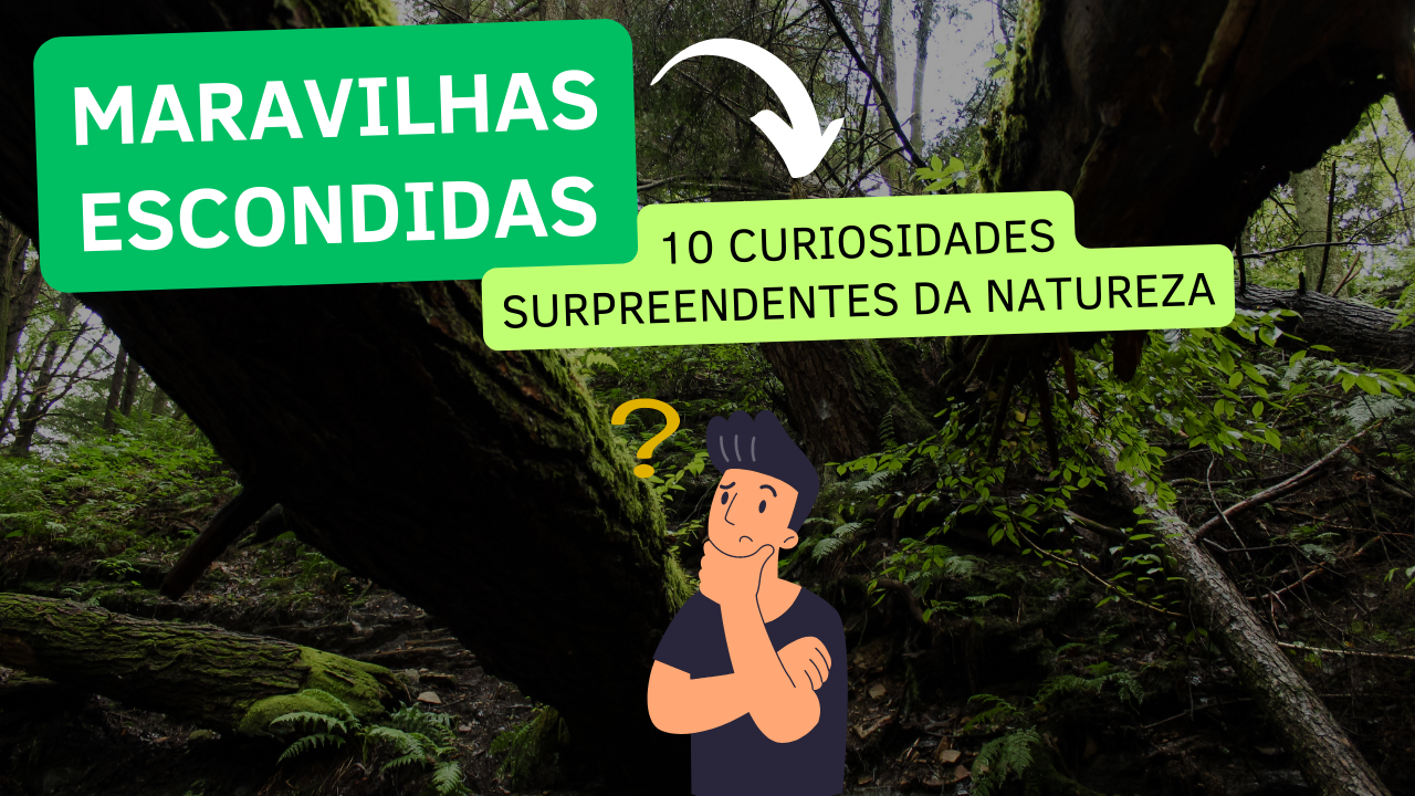 Maravilhas Escondidas: 10 Curiosidades Surpreendentes da Natureza