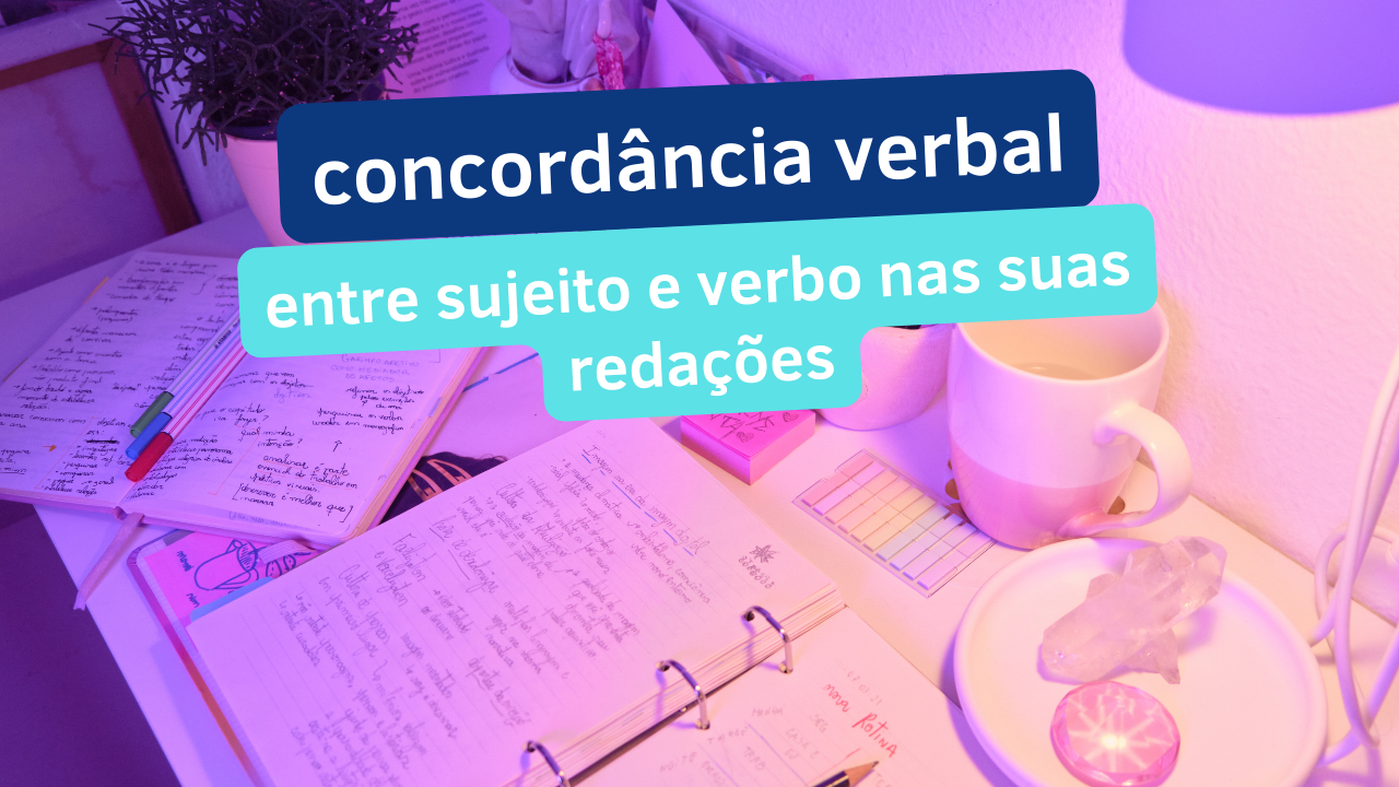 Atente-se à concordância verbal entre sujeito e verbo nas suas redações