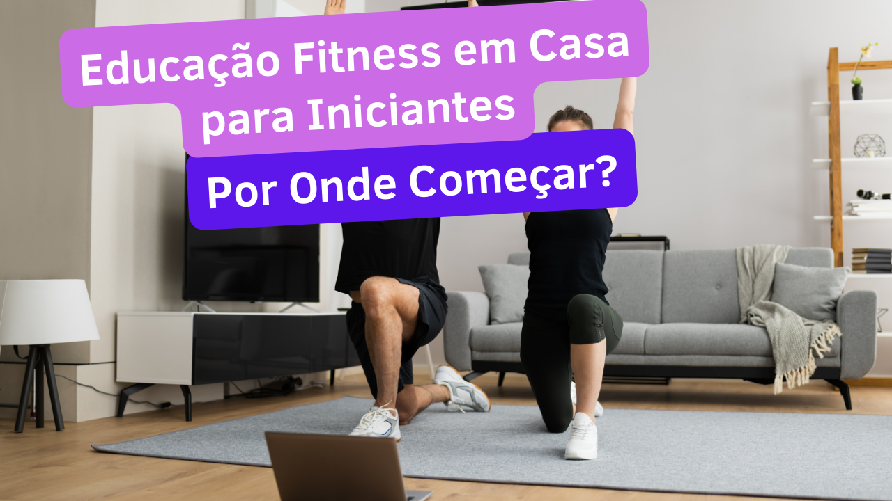 Educação Fitness em casa