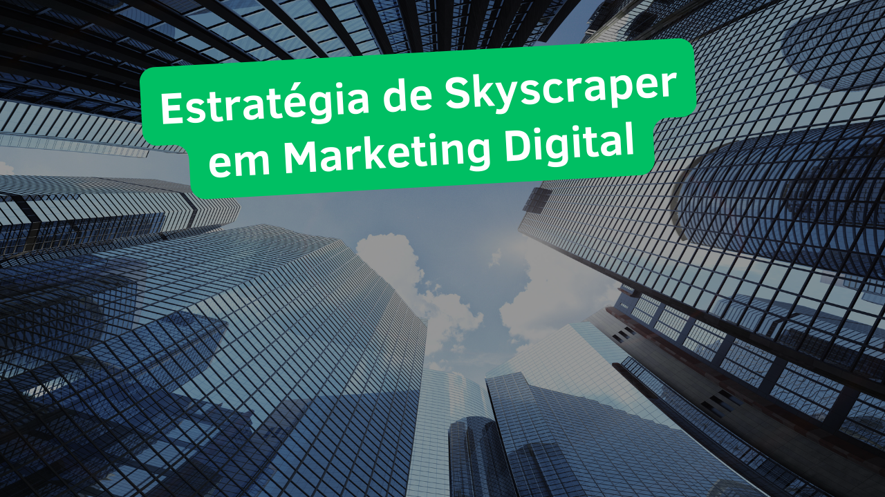 Estratégia de Skyscraper em Marketing Digital