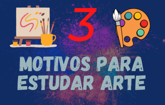 3 Motivos para estudar arte