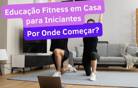 Educação Fitness em casa